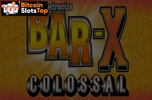 Bar X Colossal Bitcoin online slot