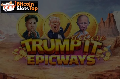 Trump It Deluxe Epicways Bitcoin online slot