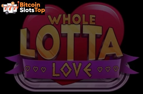 Whole Lotta Love Bitcoin online slot