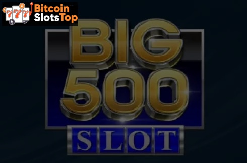 Big 500 Slot Bitcoin online slot