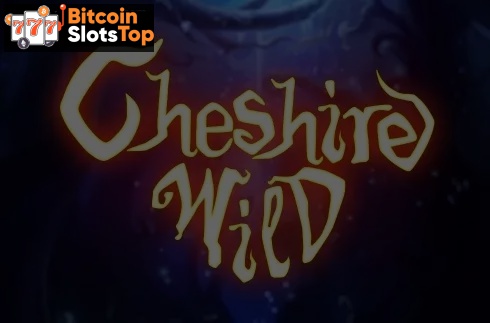 Cheshire Wild Bitcoin online slot