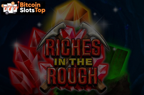 Riches in the rough Bitcoin online slot