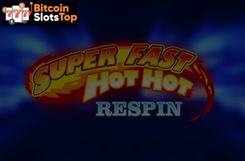 Super Fast Hot Hot Respin Bitcoin online slot