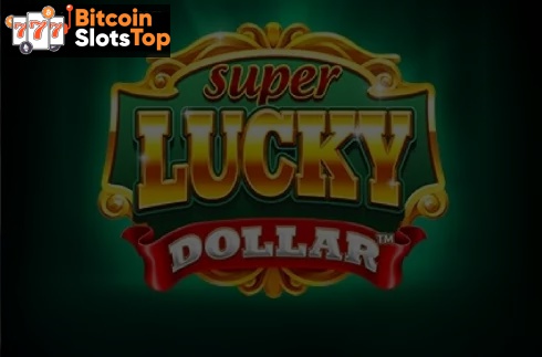 Super Lucky Dollar Bitcoin online slot