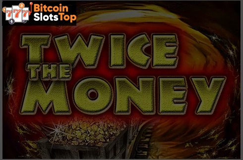 Twice The Money Bitcoin online slot